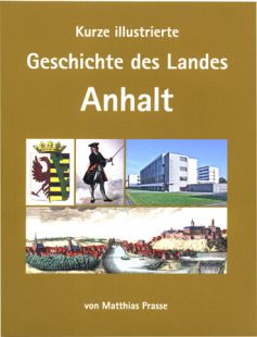 Kurze illustrierte Geschichte des Landes Anhalt